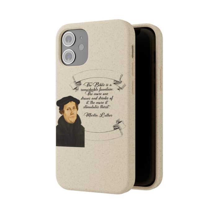 The Bible is a Remarkable Fountain - Martin Luther - iPhone Biodegradable Cases 19