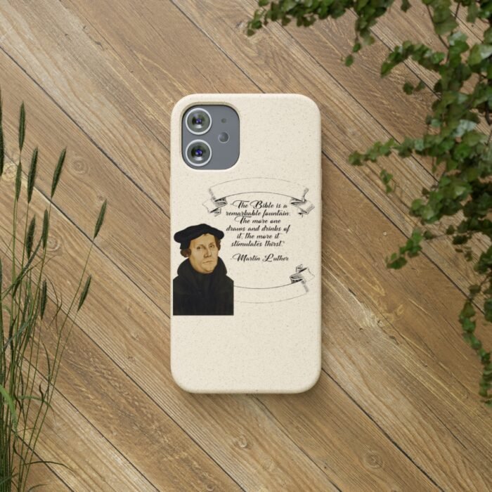 The Bible is a Remarkable Fountain - Martin Luther - iPhone Biodegradable Cases 20