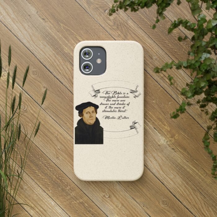 The Bible is a Remarkable Fountain - Martin Luther - iPhone Biodegradable Cases 15