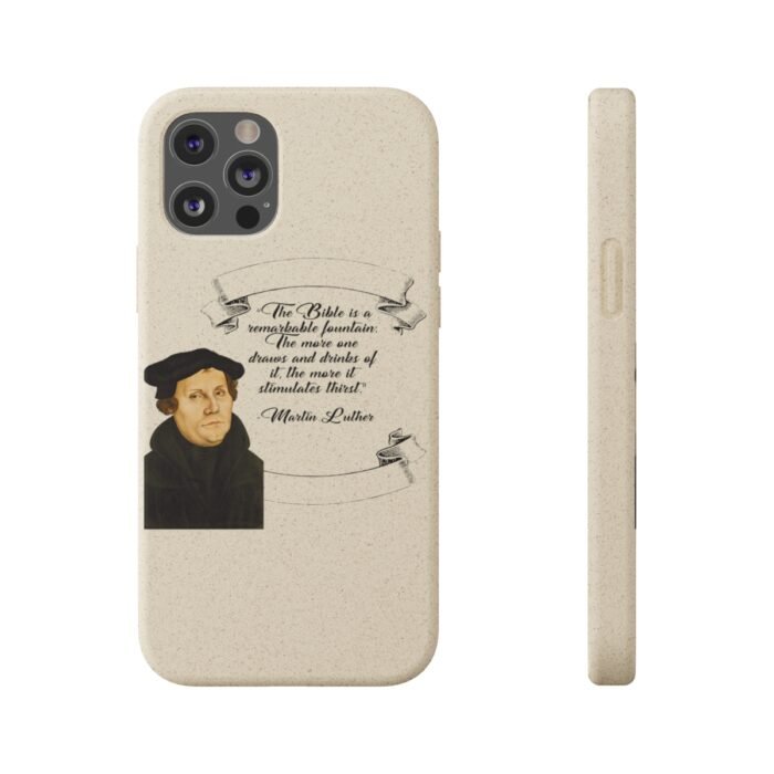 The Bible is a Remarkable Fountain - Martin Luther - iPhone Biodegradable Cases 22