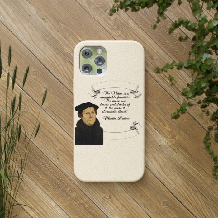 The Bible is a Remarkable Fountain - Martin Luther - iPhone Biodegradable Cases 24