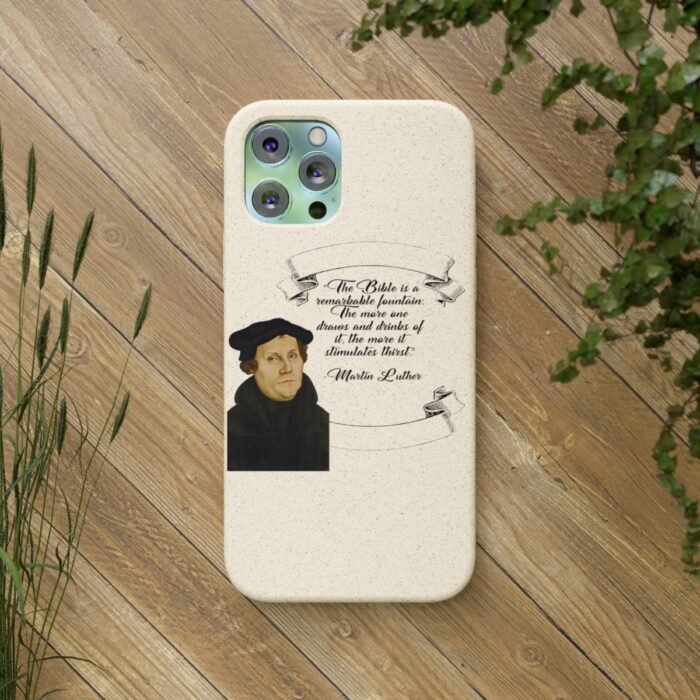 The Bible is a Remarkable Fountain - Martin Luther - iPhone Biodegradable Cases 28