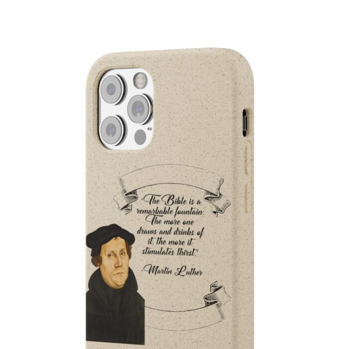 The Bible is a Remarkable Fountain - Martin Luther - iPhone Biodegradable Cases 67