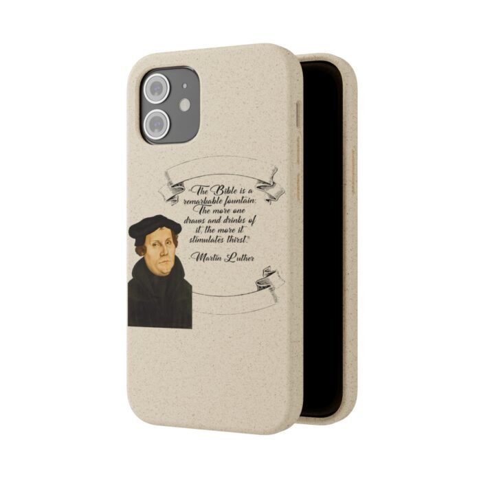 The Bible is a Remarkable Fountain - Martin Luther - iPhone Biodegradable Cases 59