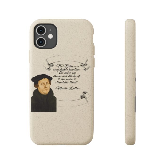 The Bible is a Remarkable Fountain - Martin Luther - iPhone Biodegradable Cases 72