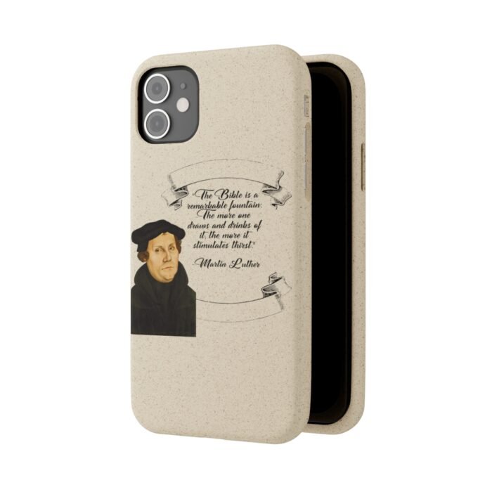 The Bible is a Remarkable Fountain - Martin Luther - iPhone Biodegradable Cases 73
