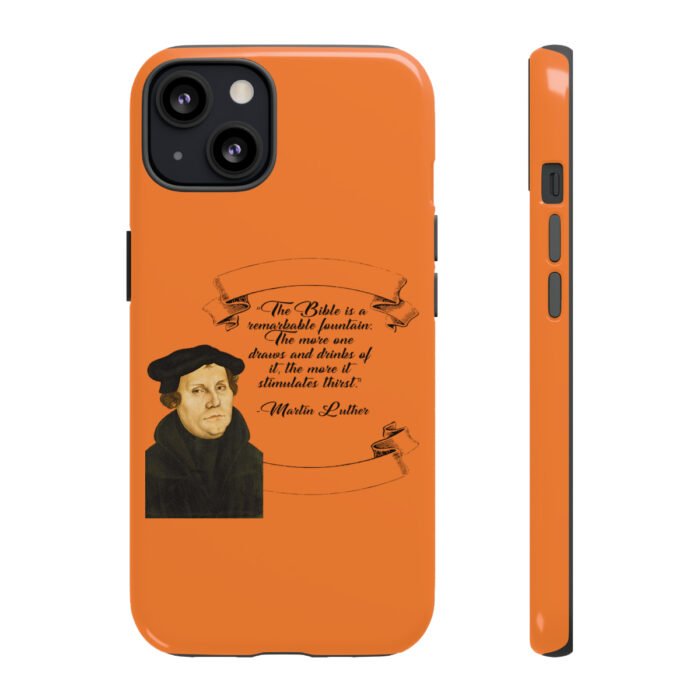 The Bible is a Remarkable Fountain - Martin Luther - Orange - iPhone Tough Cases 59