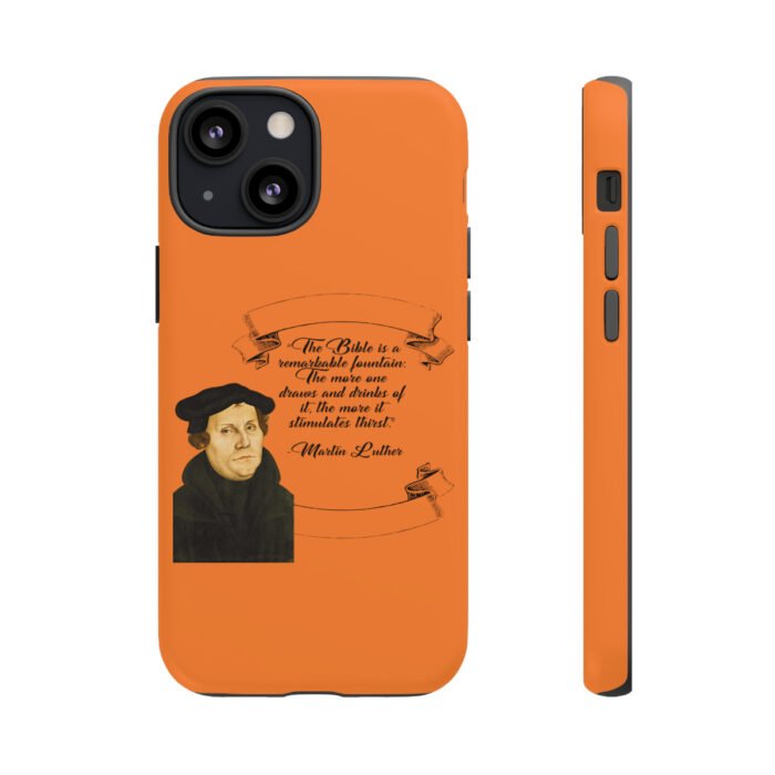 The Bible is a Remarkable Fountain - Martin Luther - Orange - iPhone Tough Cases 65