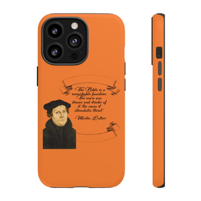 The Bible is a Remarkable Fountain - Martin Luther - Orange - iPhone Tough Cases 6