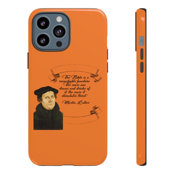 The Bible is a Remarkable Fountain - Martin Luther - Orange - iPhone Tough Cases 8
