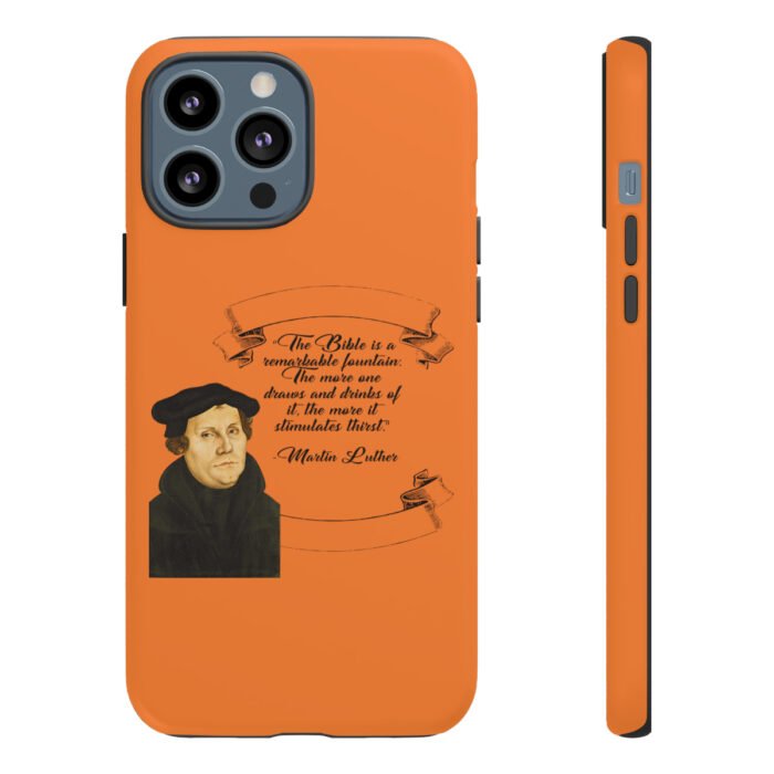 The Bible is a Remarkable Fountain - Martin Luther - Orange - iPhone Tough Cases 10