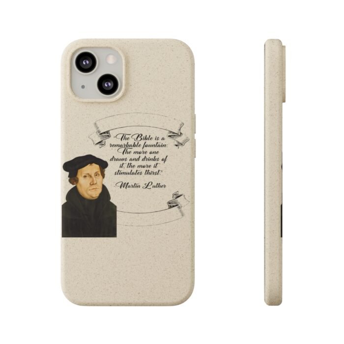 The Bible is a Remarkable Fountain - Martin Luther - iPhone Biodegradable Cases 42