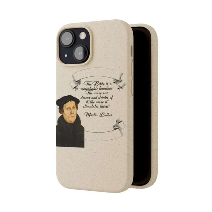 The Bible is a Remarkable Fountain - Martin Luther - iPhone Biodegradable Cases 47