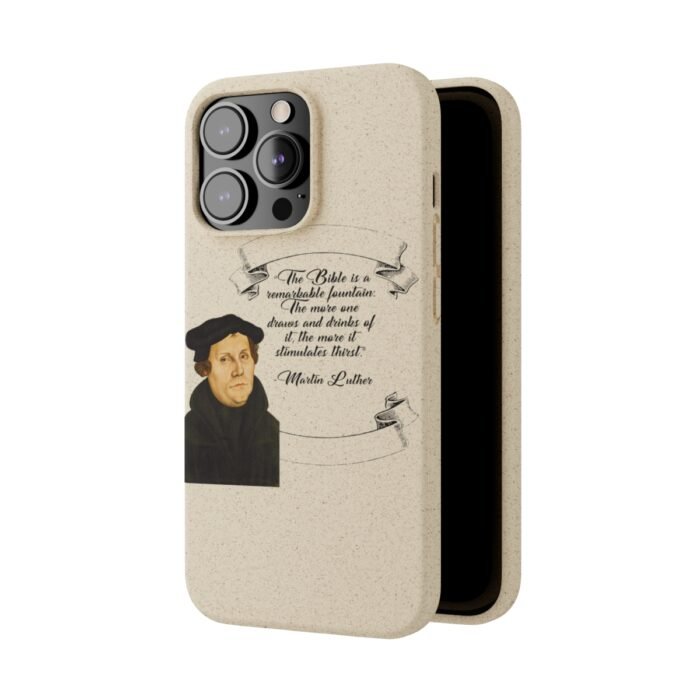 The Bible is a Remarkable Fountain - Martin Luther - iPhone Biodegradable Cases 51