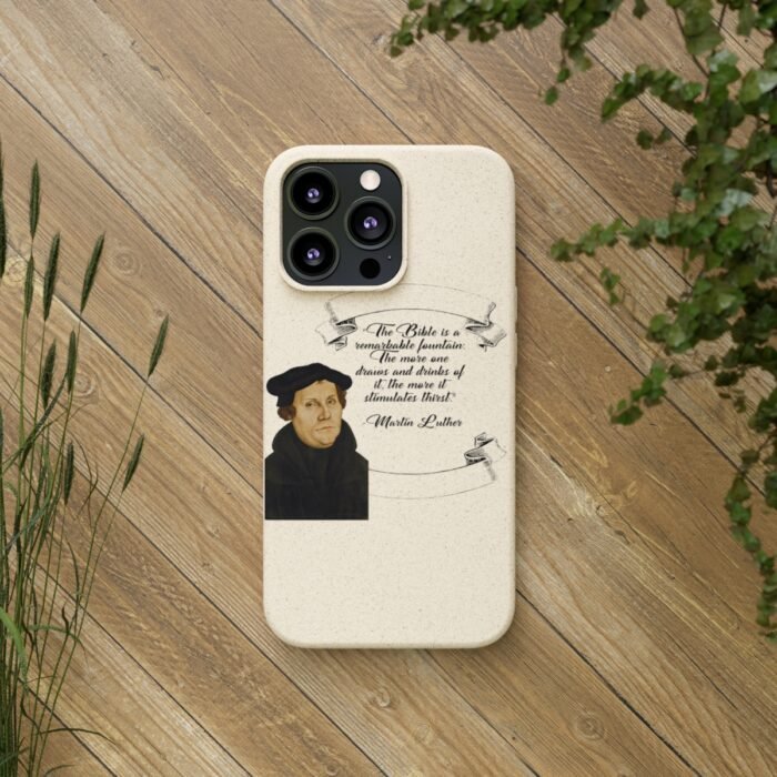 The Bible is a Remarkable Fountain - Martin Luther - iPhone Biodegradable Cases 52