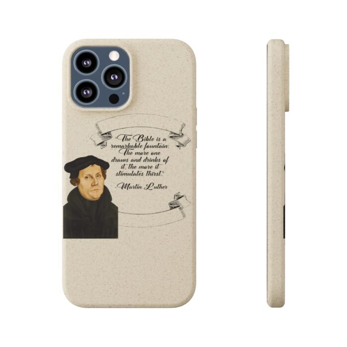 The Bible is a Remarkable Fountain - Martin Luther - iPhone Biodegradable Cases 54