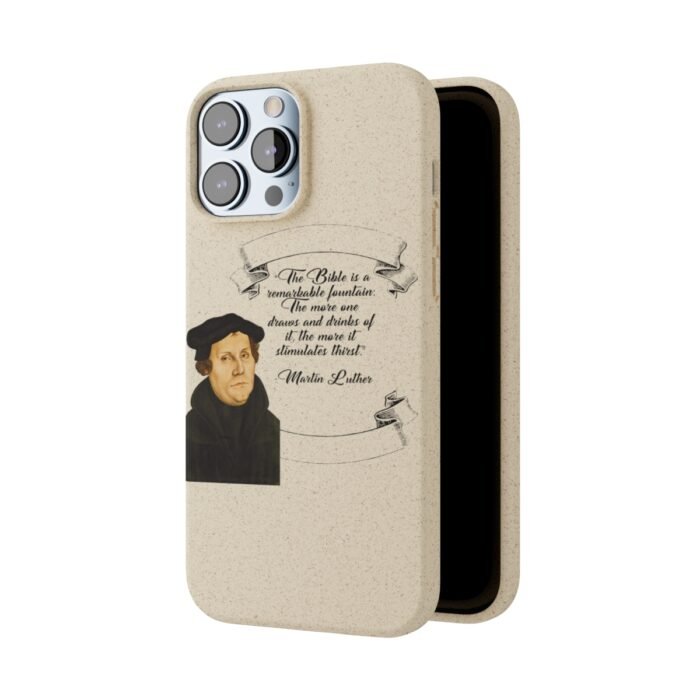 The Bible is a Remarkable Fountain - Martin Luther - iPhone Biodegradable Cases 55