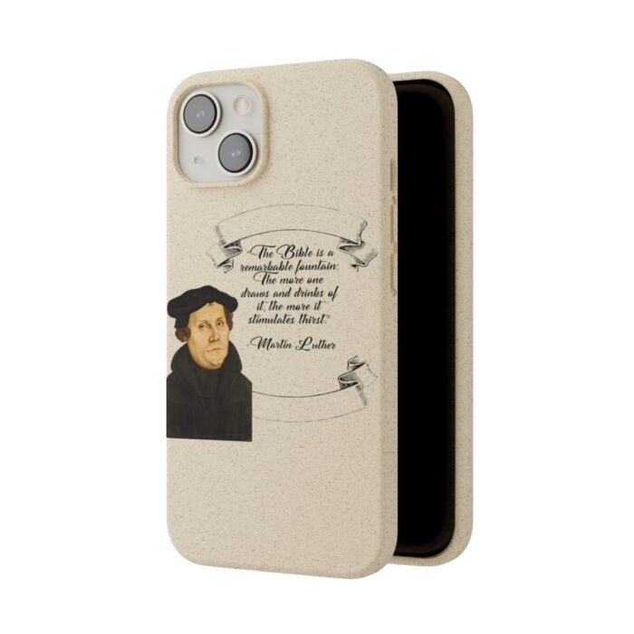 The Bible is a Remarkable Fountain - Martin Luther - iPhone Biodegradable Cases 81