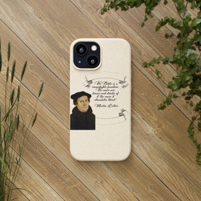 The Bible is a Remarkable Fountain - Martin Luther - iPhone Biodegradable Cases 86