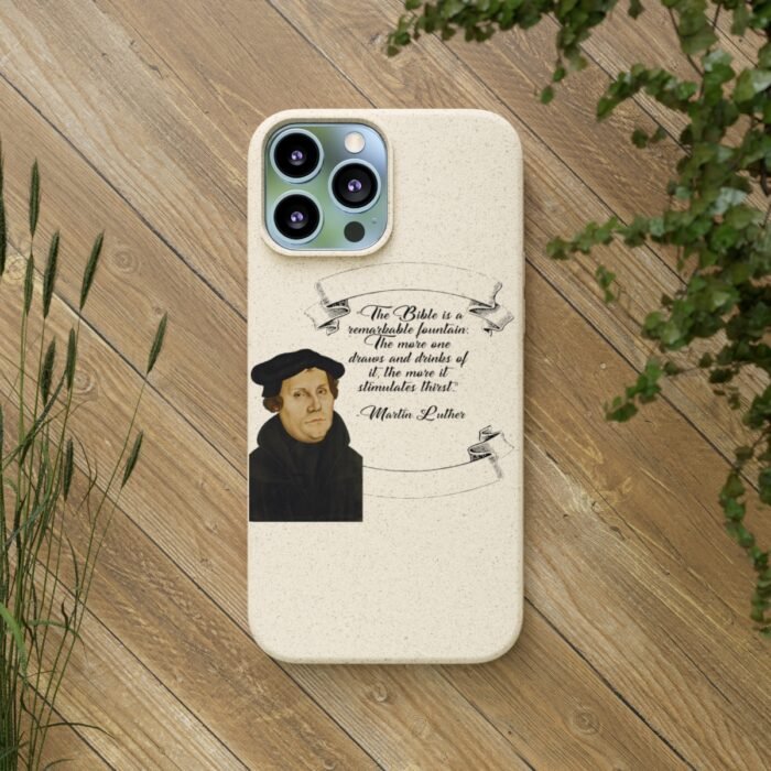 The Bible is a Remarkable Fountain - Martin Luther - iPhone Biodegradable Cases 11
