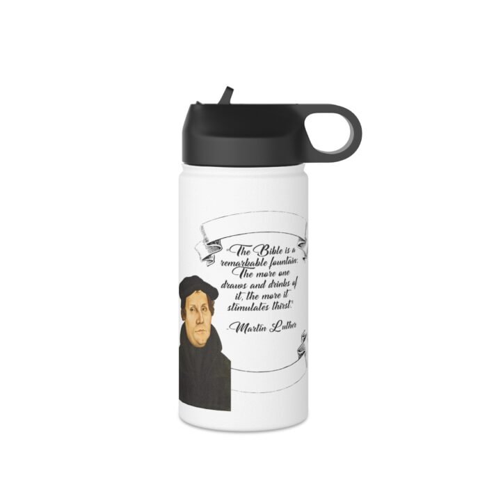 The Bible is a Remarkable Fountain - Martin Luther - White Stainless Steel Water Bottle, Standard Lid 4