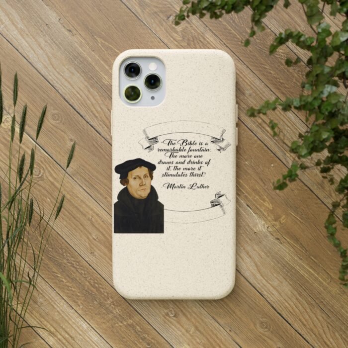 The Bible is a Remarkable Fountain - Martin Luther - iPhone Biodegradable Cases 40