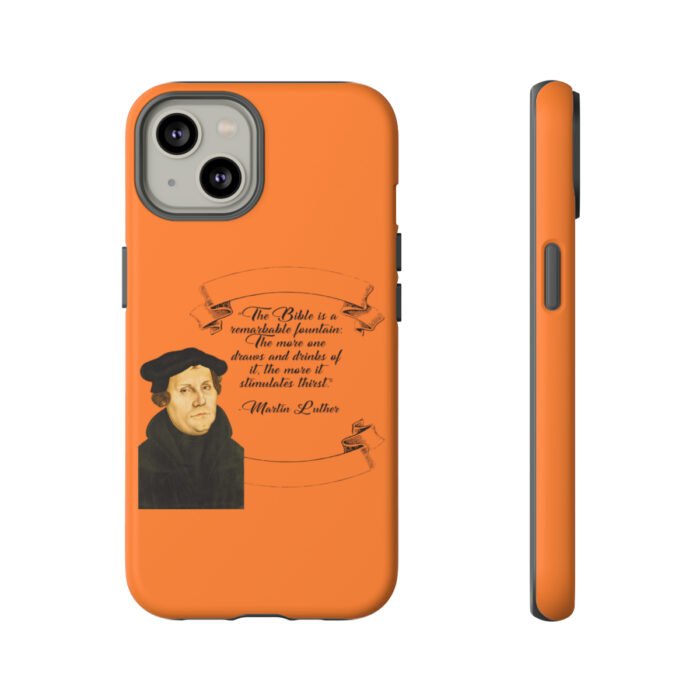 The Bible is a Remarkable Fountain - Martin Luther - Orange - iPhone Tough Cases 38