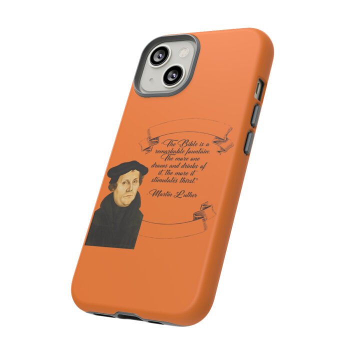 The Bible is a Remarkable Fountain - Martin Luther - Orange - iPhone Tough Cases 39