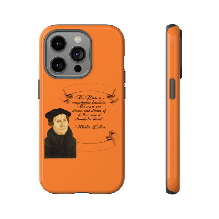 The Bible is a Remarkable Fountain - Martin Luther - Orange - iPhone Tough Cases 41