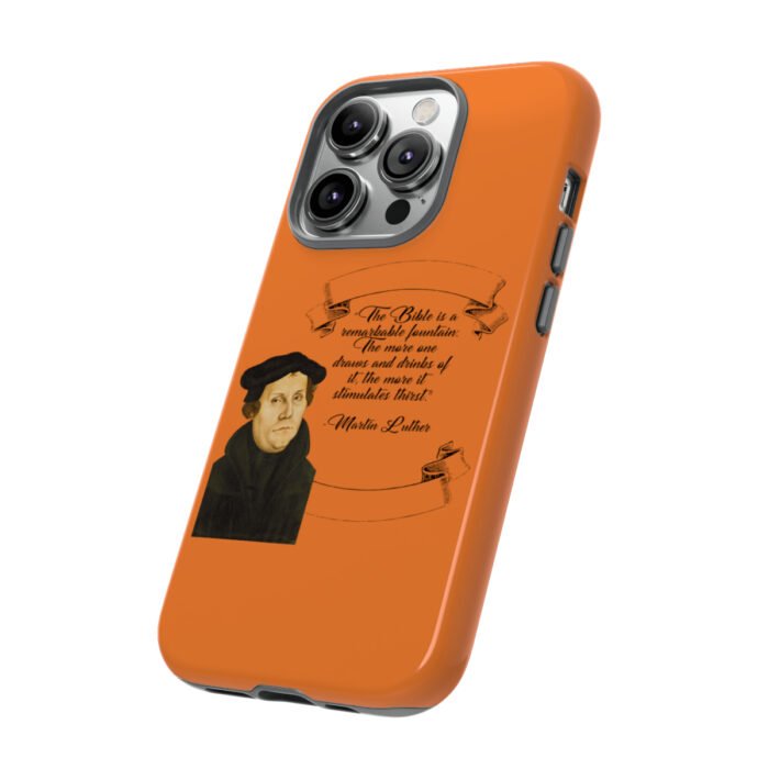 The Bible is a Remarkable Fountain - Martin Luther - Orange - iPhone Tough Cases 42