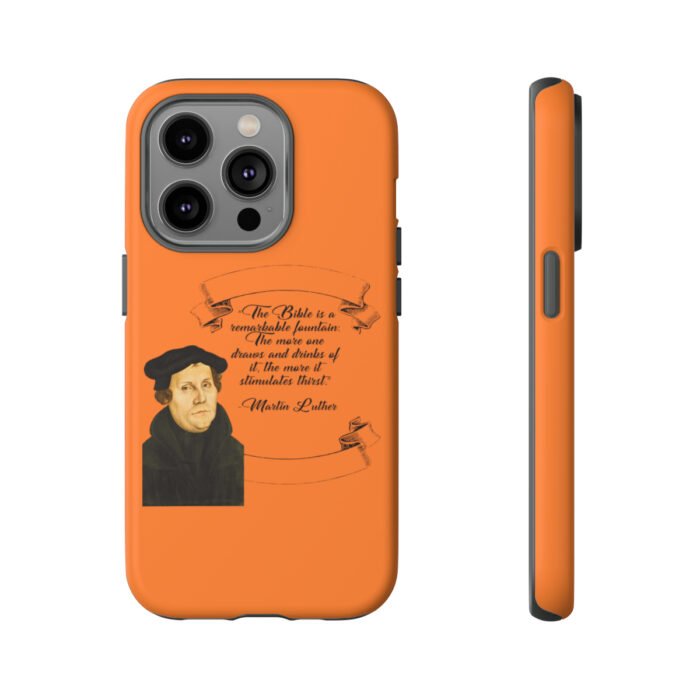 The Bible is a Remarkable Fountain - Martin Luther - Orange - iPhone Tough Cases 44