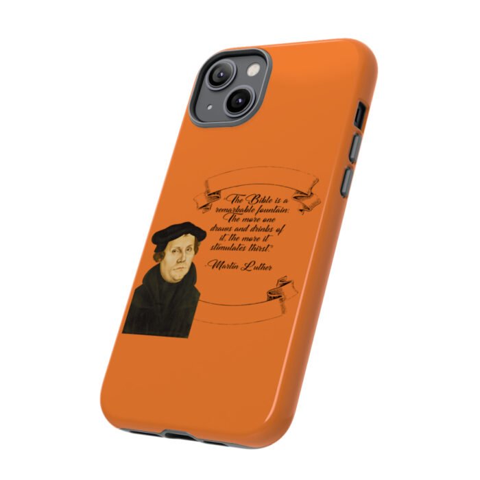The Bible is a Remarkable Fountain - Martin Luther - Orange - iPhone Tough Cases 48
