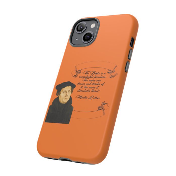 The Bible is a Remarkable Fountain - Martin Luther - Orange - iPhone Tough Cases 51