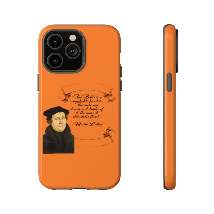 The Bible is a Remarkable Fountain - Martin Luther - Orange - iPhone Tough Cases 53