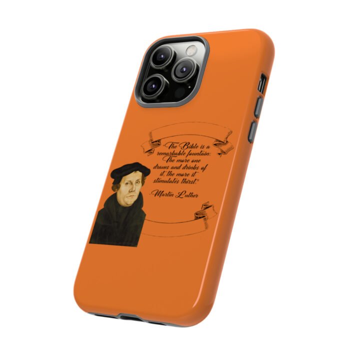 The Bible is a Remarkable Fountain - Martin Luther - Orange - iPhone Tough Cases 54