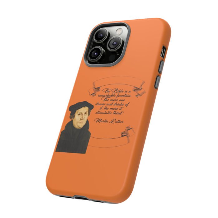 The Bible is a Remarkable Fountain - Martin Luther - Orange - iPhone Tough Cases 57