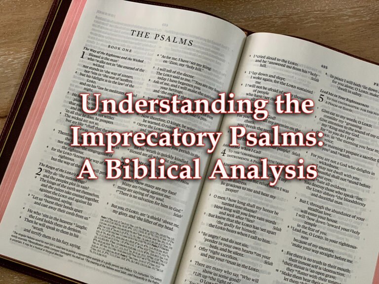 Understanding The Imprecatory Psalms: A Biblical Analysis