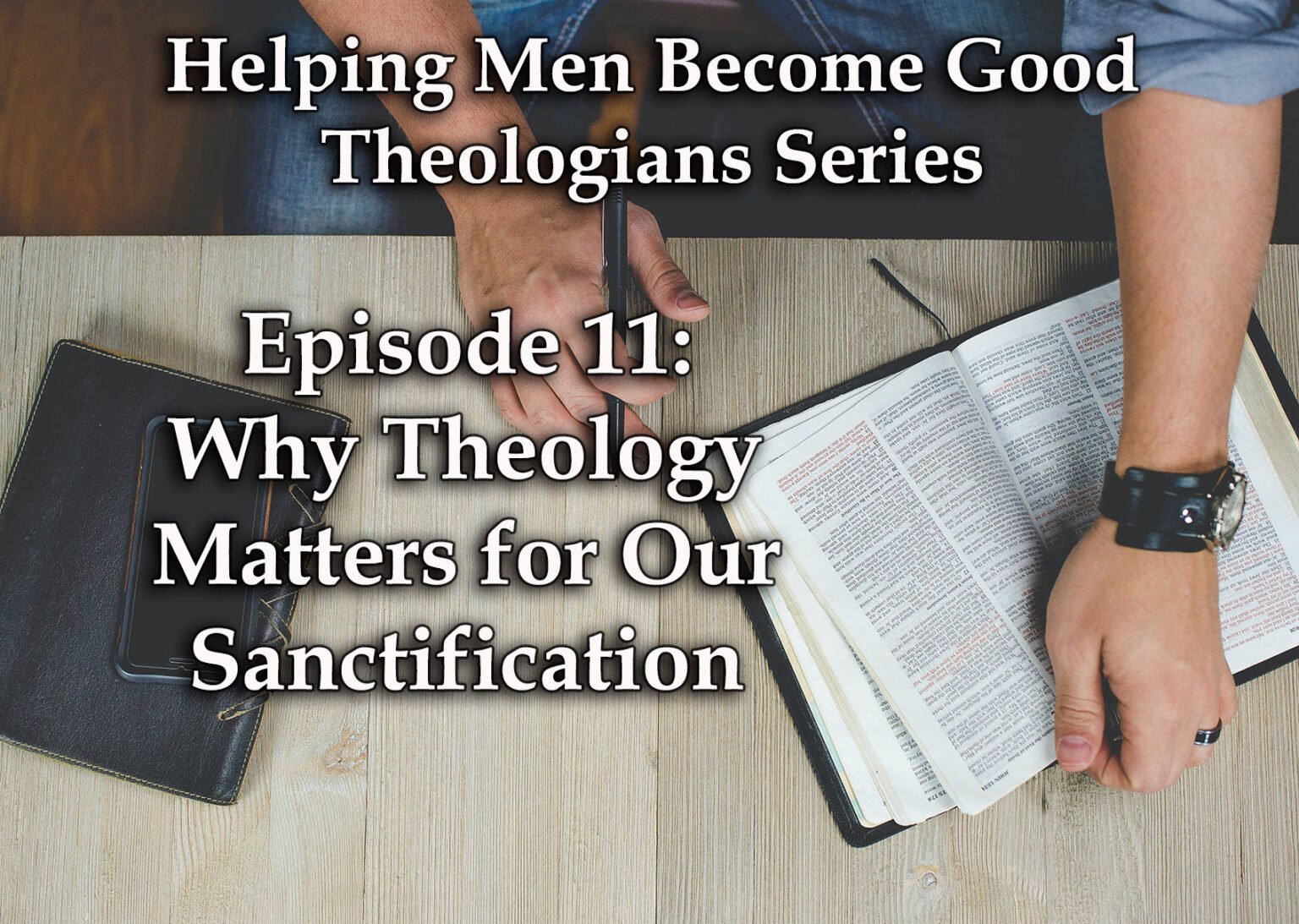 Why Theology Matters For Our Sanctification