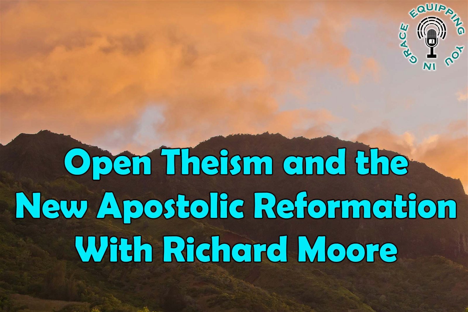 Open Theism And The New Apostolic Reformation With Richard Moore