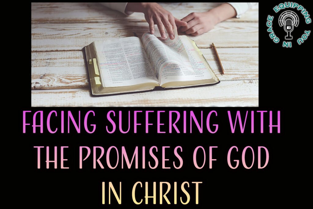 Facing Suffering with the Promises of God in Christ